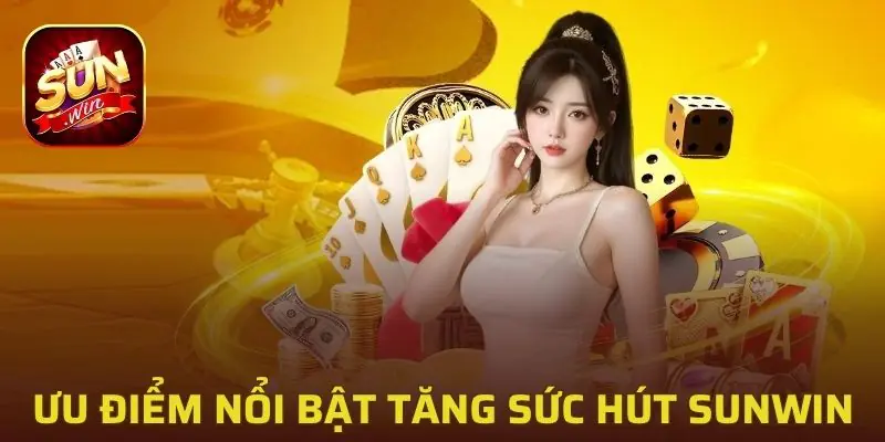 Các ưu điểm nổi bật góp phần gia tăng sức hút cho Sunwin